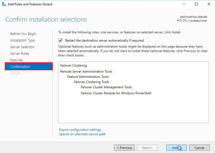 On the Confirm installation selections screen, ensure the Failover Clustering feature is listed and select Install. 